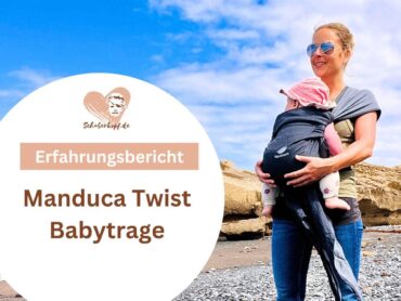 Manduca Twist: Unsere Erfahrungen zur Babytrage